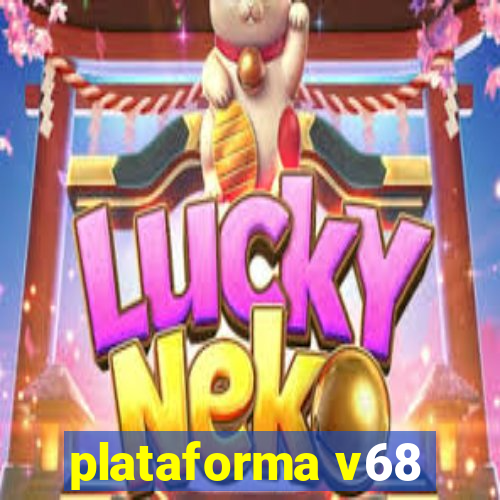 plataforma v68