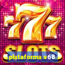 plataforma v68