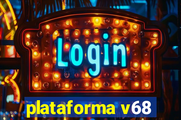 plataforma v68