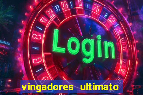 vingadores ultimato assistir dublado