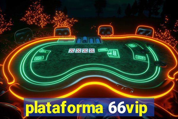 plataforma 66vip