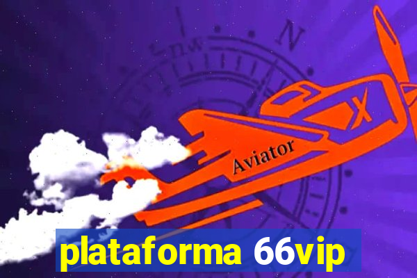 plataforma 66vip