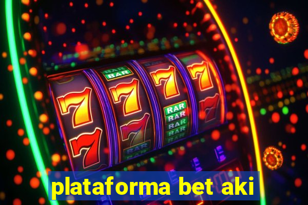 plataforma bet aki