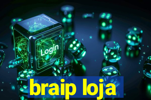 braip loja