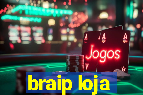 braip loja