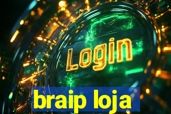 braip loja