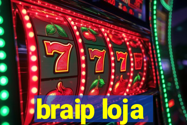 braip loja