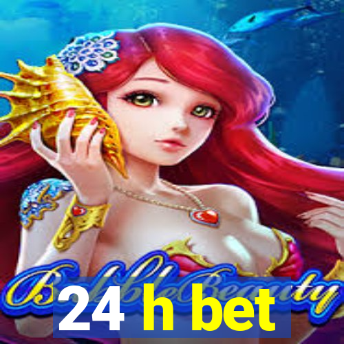 24 h bet