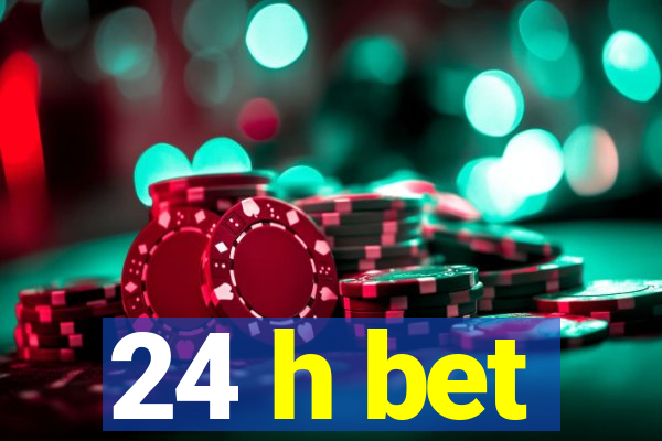 24 h bet