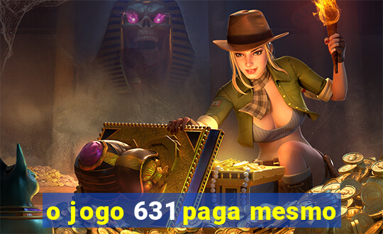 o jogo 631 paga mesmo