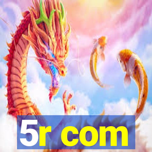 5r com