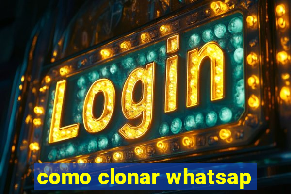 como clonar whatsap