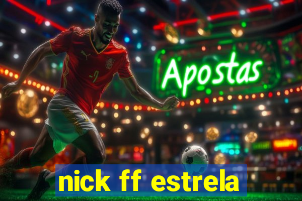 nick ff estrela