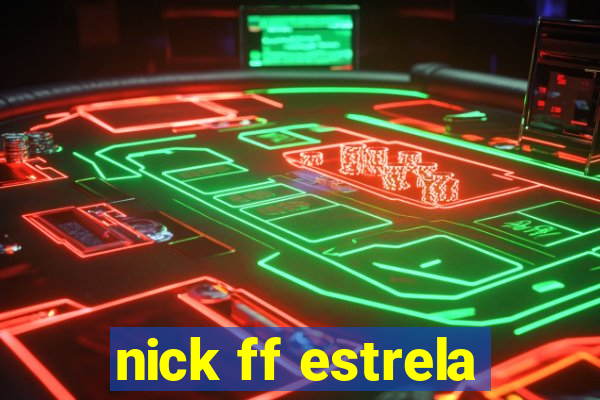 nick ff estrela