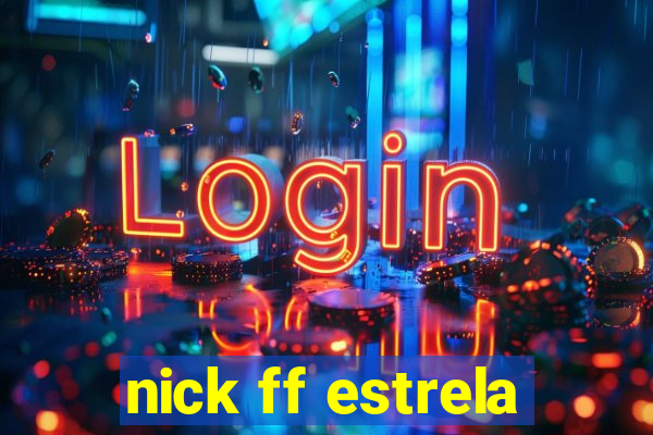 nick ff estrela