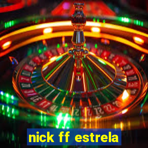 nick ff estrela