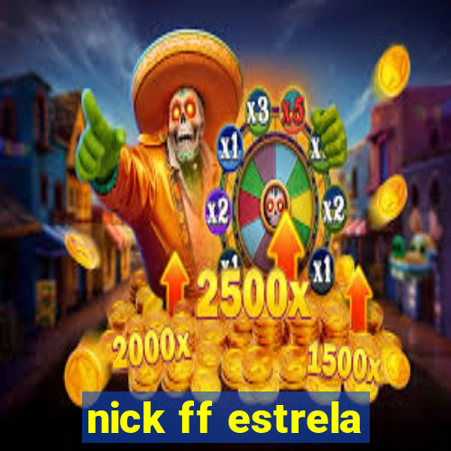 nick ff estrela