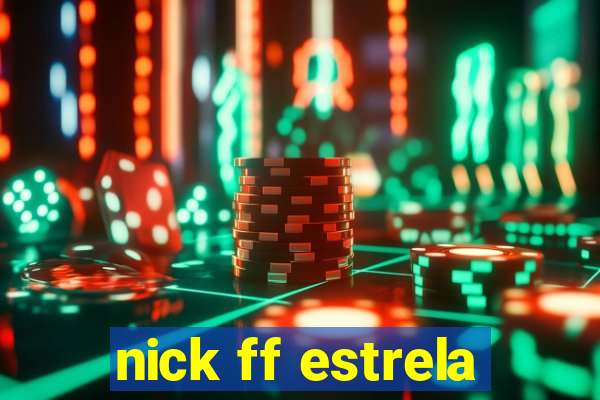 nick ff estrela