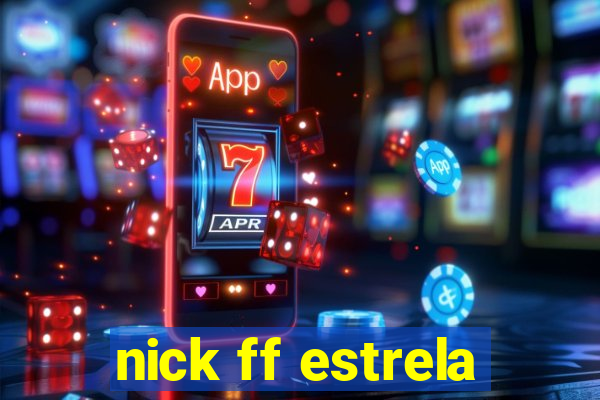 nick ff estrela