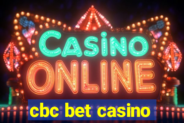 cbc bet casino