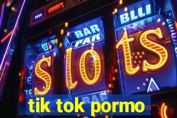 tik tok pormo