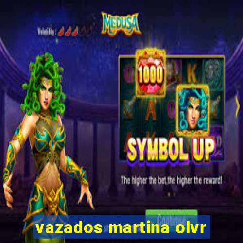 vazados martina olvr