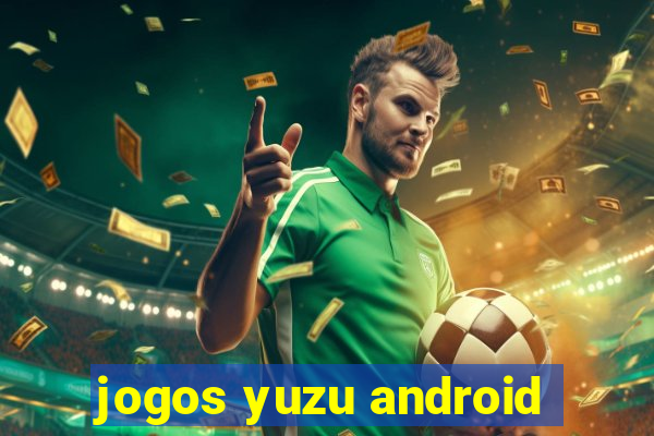 jogos yuzu android