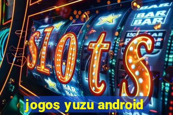 jogos yuzu android