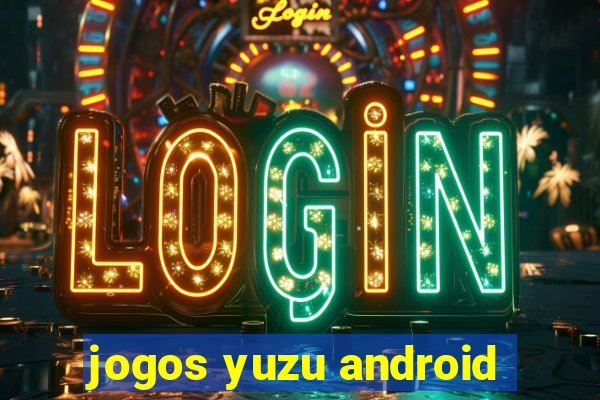 jogos yuzu android