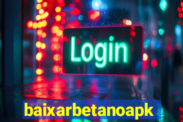 baixarbetanoapk