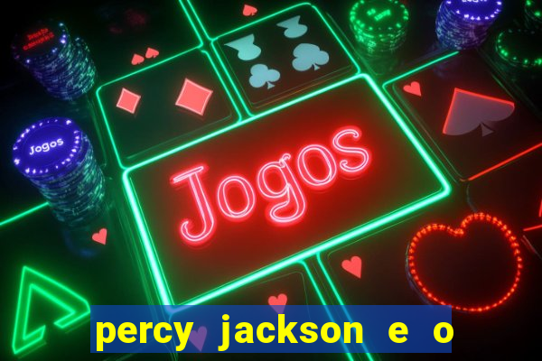 percy jackson e o ladr o de raios filme completo dublado