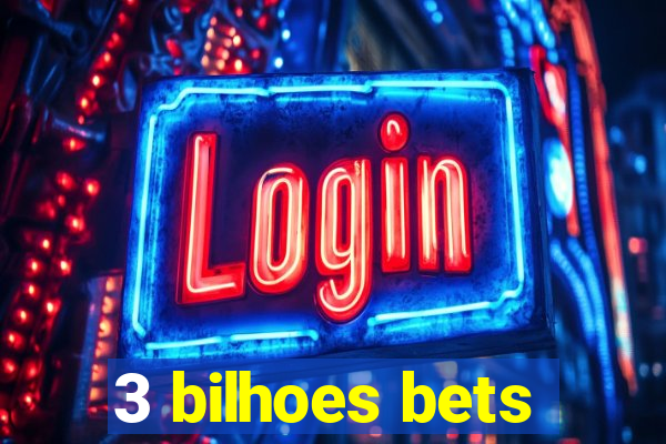 3 bilhoes bets