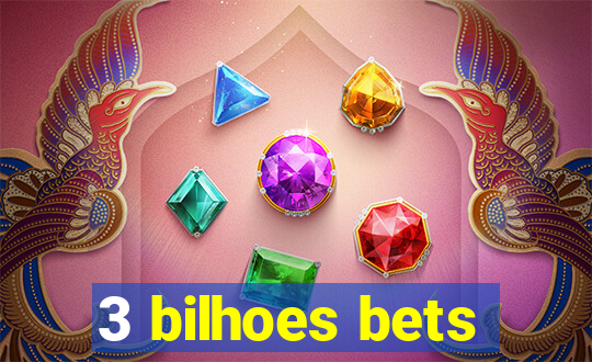 3 bilhoes bets