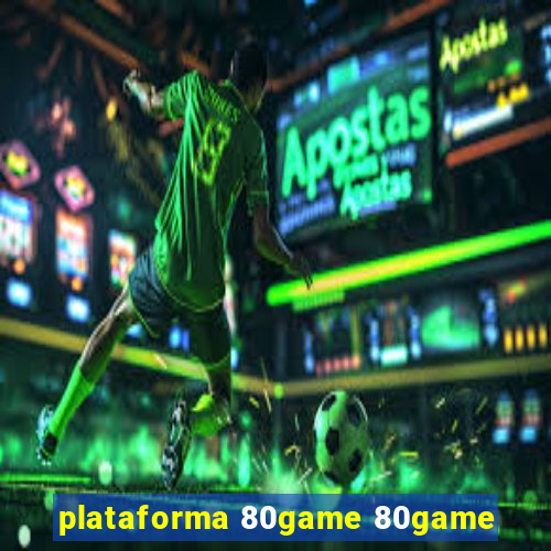 plataforma 80game 80game