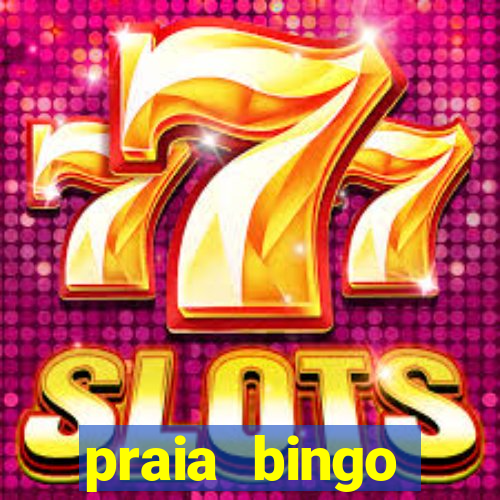 praia bingo dinheiro infinito 2022