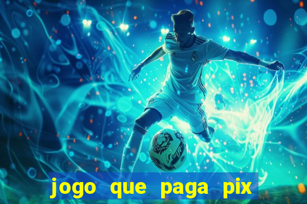 jogo que paga pix de verdade