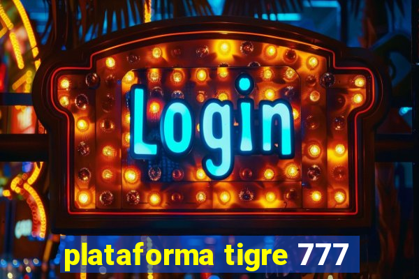 plataforma tigre 777