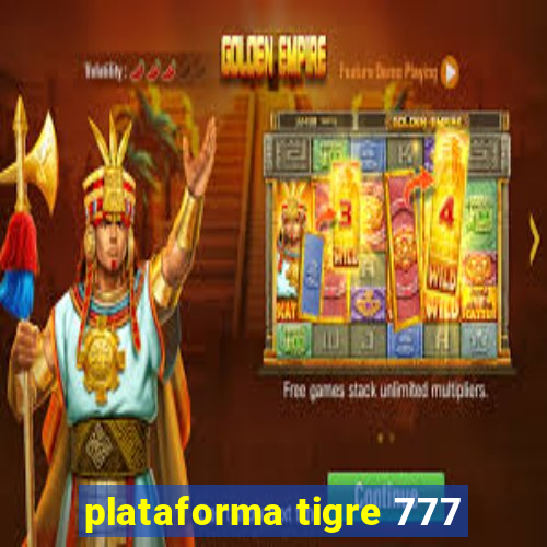 plataforma tigre 777