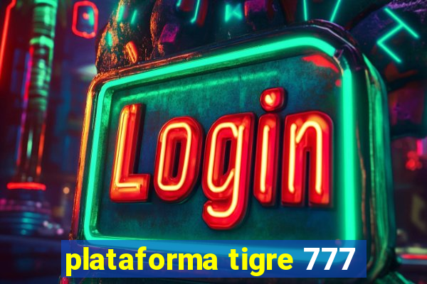 plataforma tigre 777