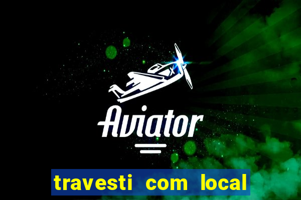 travesti com local porto seguro