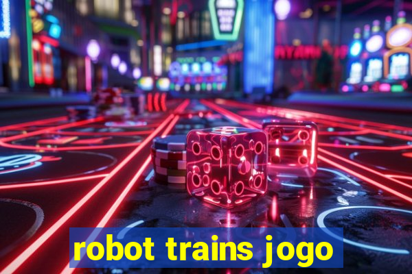 robot trains jogo