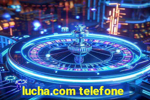 lucha.com telefone