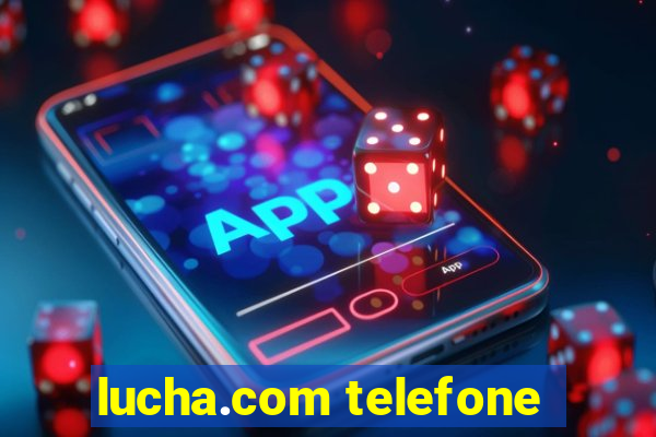 lucha.com telefone