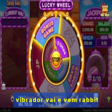 vibrador vai e vem rabbit