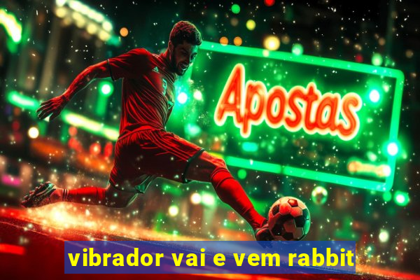 vibrador vai e vem rabbit