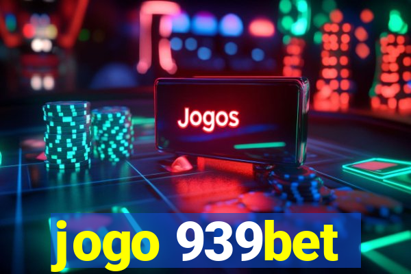 jogo 939bet