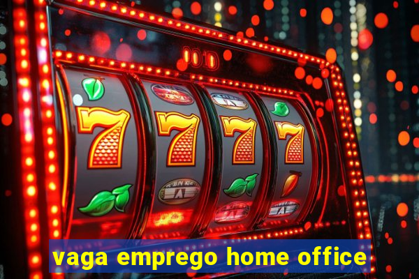 vaga emprego home office