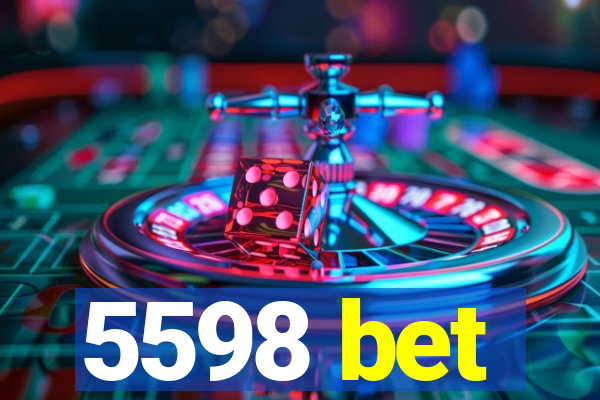 5598 bet