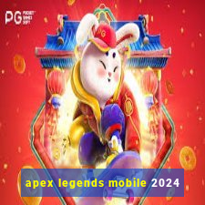 apex legends mobile 2024