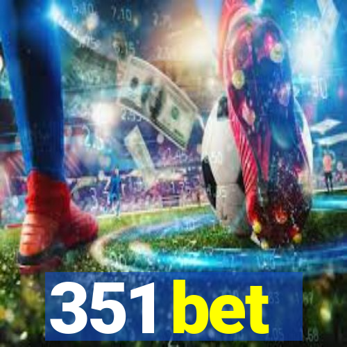 351 bet